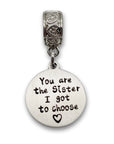 "You are the Sister I got to Choose" Clip-on Charm